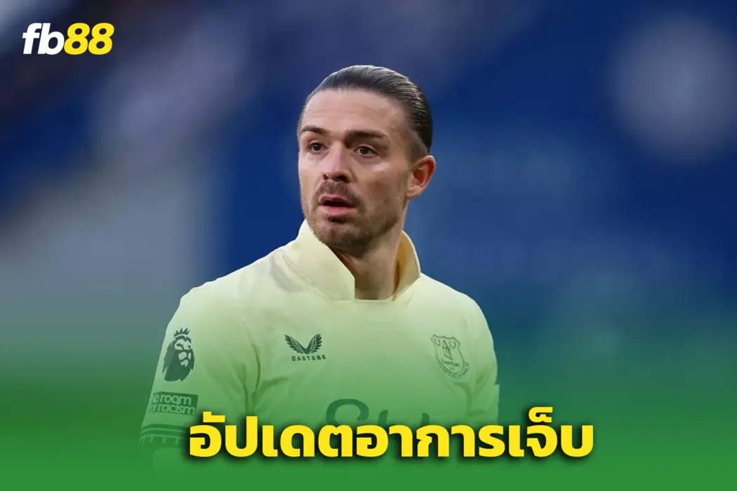 “มอยส์” อัปเดตอาการ “กรีลิช” หลังเอฟเวอร์ตันเจอข่าวร้ายซ้ำ