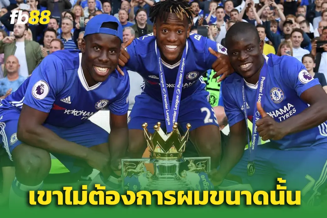 เปิดใจเหตุผลที่ “ก็องเต้” เลือกซบ ‘เชลซี’ ก่อนกวาดแชมป์เพียบ